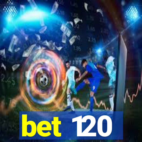 bet 120